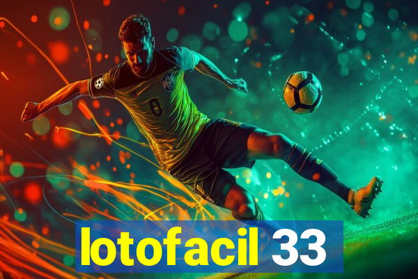 lotofacil 33